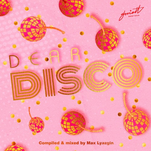 Dear Disco (compiled & mixed by Max Lyazgin)