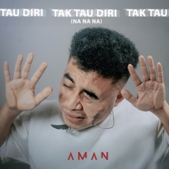 Tak Tau Diri (Na Na Na)