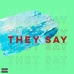 They Say