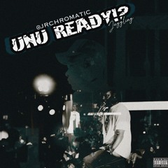JR CHROMATIC - UNU READY!!! JUGGLIN Pt 1