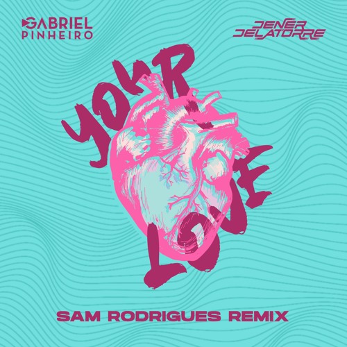 Gabriel Pinheiro & Dener Delatorre - Your Love (Sam Rodrigues Tchaco Remix)