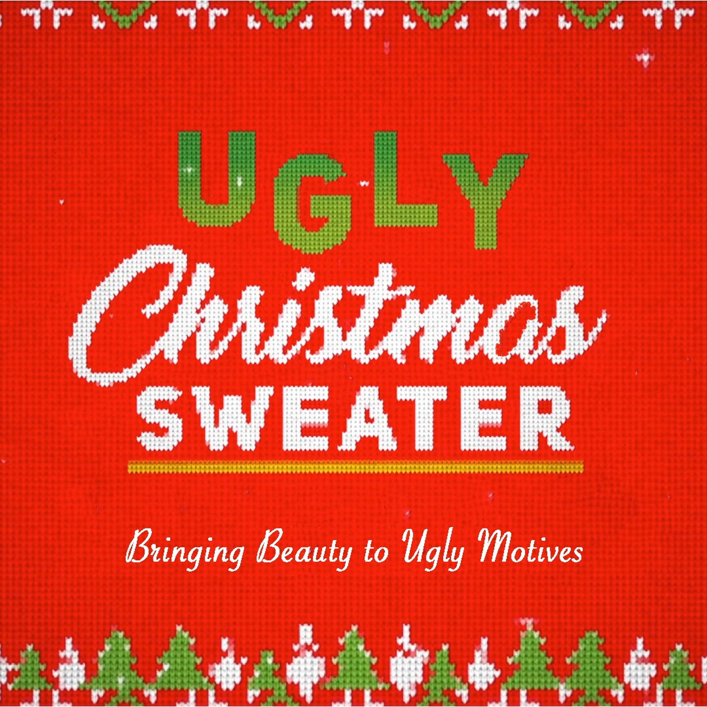 Ugly Christmas Sweater | Bringing Beauty to Ugly Motives episode artwork