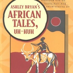 [PDF] Read Ashley Bryan's African Tales, Uh-Huh by unknown
