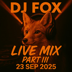 DJ Fox - Live Mix 23 Sep 2025 PART III