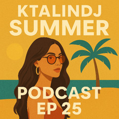 KTALINDJ SUMMER PODCAST EP 25 | Afro & Global New Vibes (21/06/2025 )