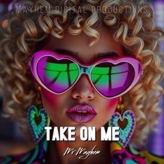 Take On Me Ft Mr Mayhem