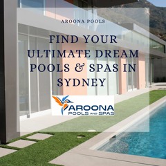 How Aroona Became The Best Pool Companies Sydney