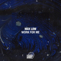 Max Low - Work For Me