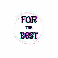 For The Best