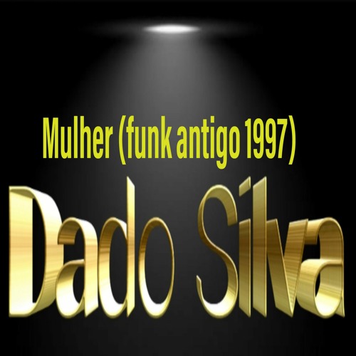Mulher (funk Antigo 1997)