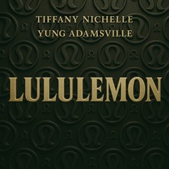 Tiffany Nichelle - Lululemon (Prod. By Yung Adamsville) R&B & Soul