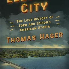 [GET] EBOOK EPUB KINDLE PDF Electric City: The Lost History of Ford and Edison’s Amer