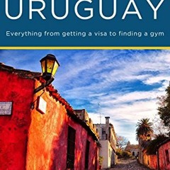 READ PDF 📕 Moving to Uruguay by  Juan Ignacio Pita &  Claire O'Brien [KINDLE PDF EBO