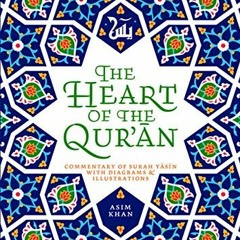ACCESS [KINDLE PDF EBOOK EPUB] The Heart of the Qur'an: Commentary on Surah Yasin with Diagrams and