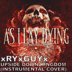 As I Lay Dying - Upside Down Kingdom (Instrumental Cover)