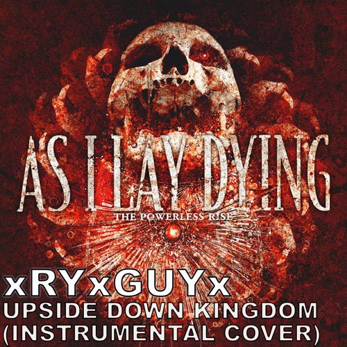 As I Lay Dying - Upside Down Kingdom (Instrumental Cover)