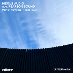 Hessle Audio feat. Pearson Sound - 21 November 2022