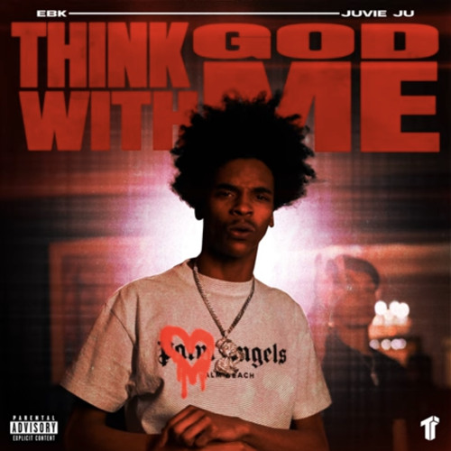 EBK Juvie Ju - Think God With Me