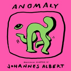 Anomaly Radio Show Courtesy Of Johannes Albert 10.08.21