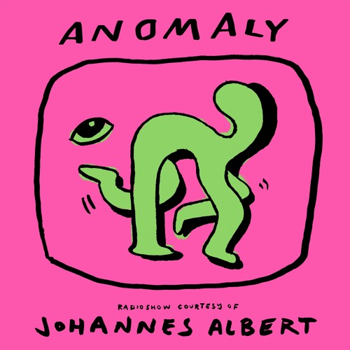 Anomaly Radio Show Courtesy Of Johannes Albert 10.08.21