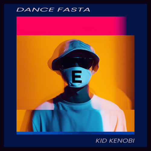 Dance Fasta - Kid Kenobi ***OUT NOW***