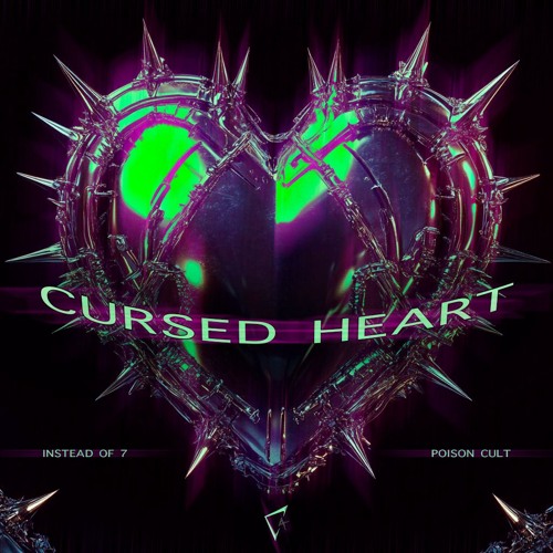 Instead Of 7, Poison Cult - Cursed Heart [CY4NIX]