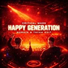 Critical Mass - Happy Generation (Nordin & Tayka Edit) [FREE DL]
