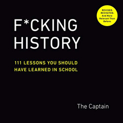 DOWNLOAD PDF 📕 F*cking History: 111 Lessons You Should Have Learned in School by  Th