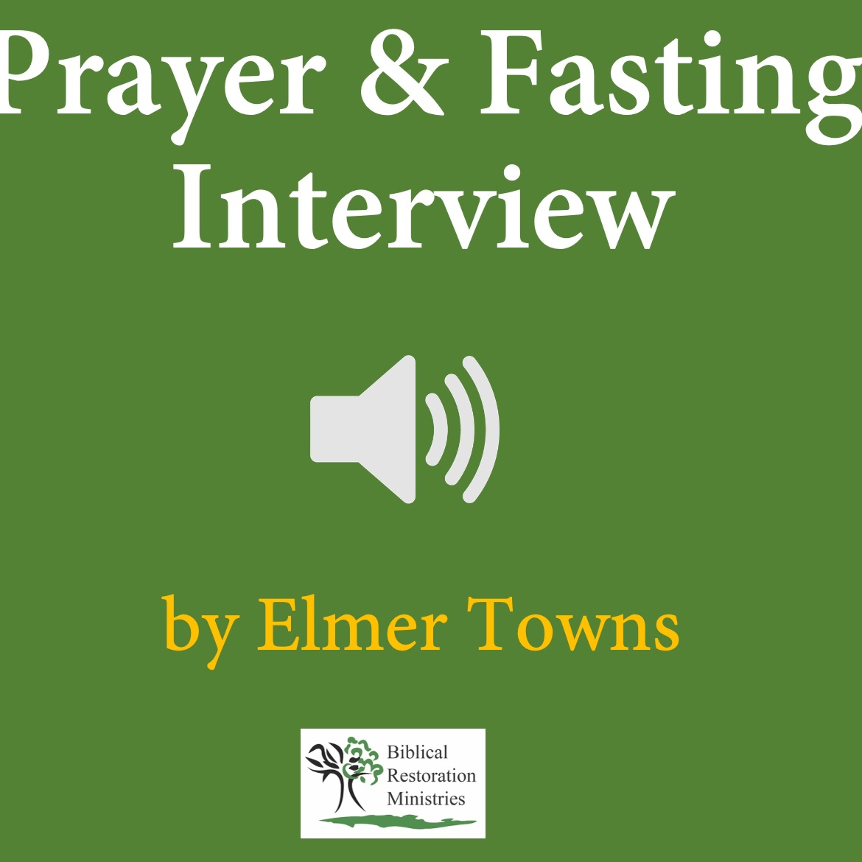 Prayer and Fasting Interview - Elmer Towns episode artwork