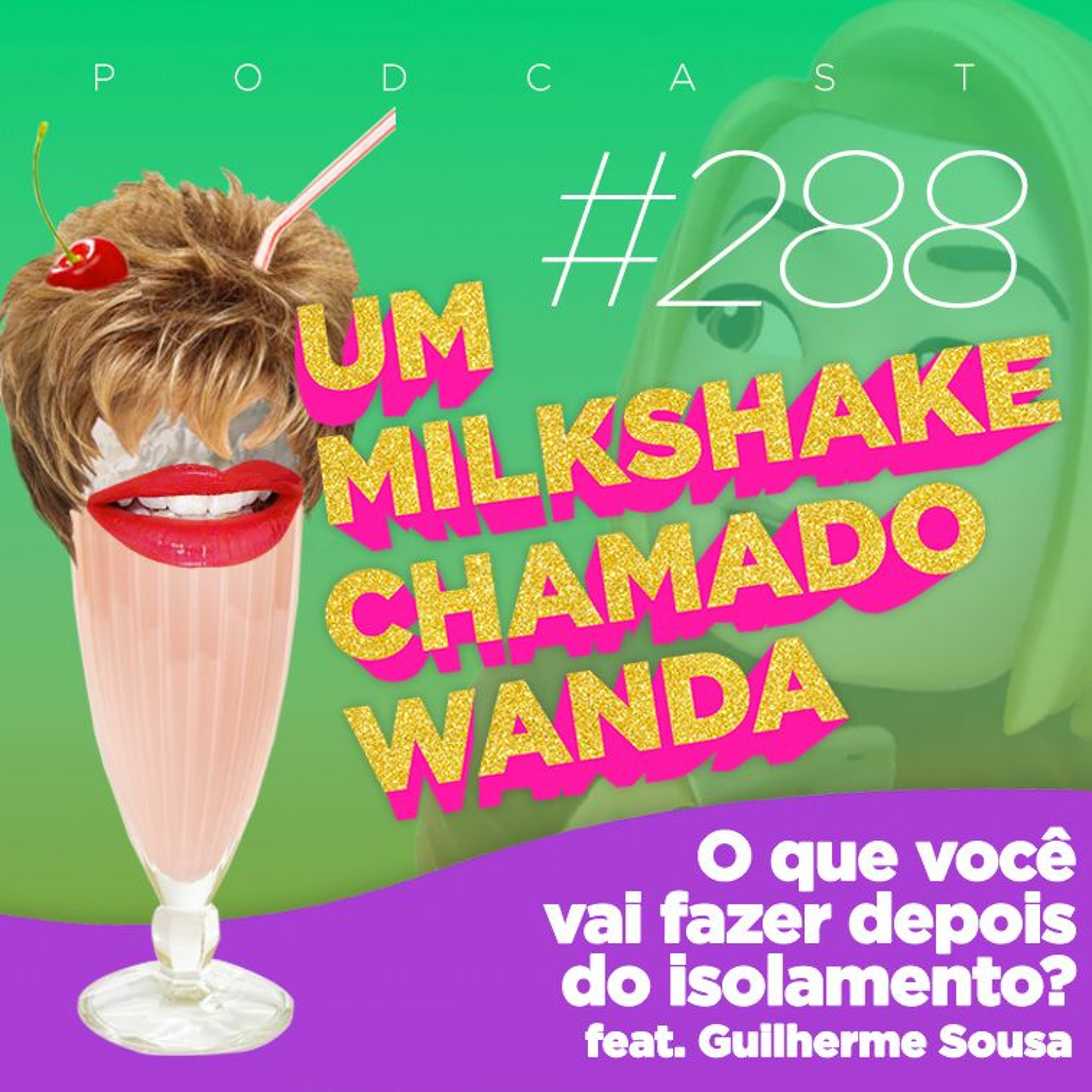 #288 - O que você vai fazer depois do isolamento? (feat. Guilherme Sousa)