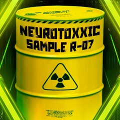NEUR0T0XXIC // Sample R-07