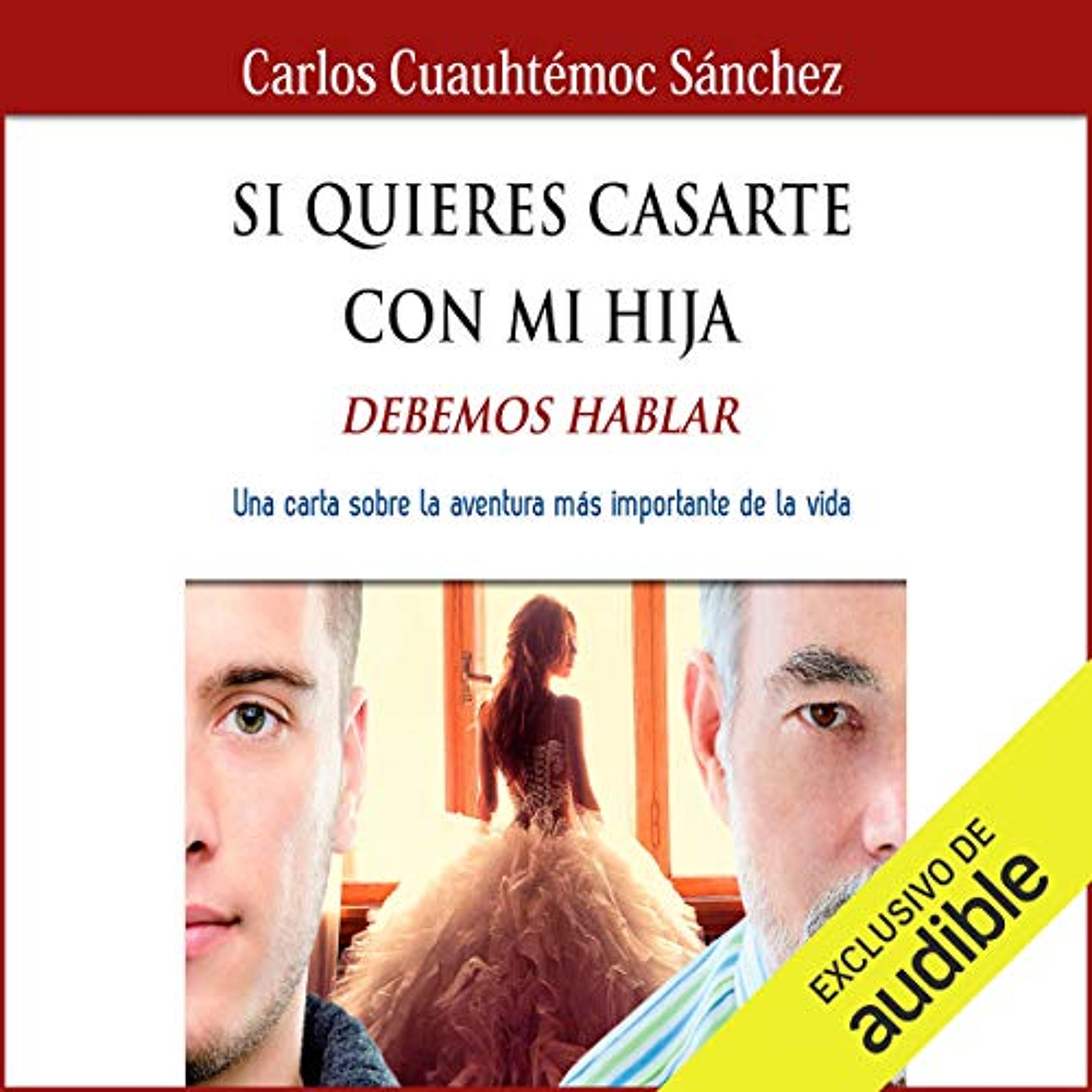 Si Quieres Casarte con Mi Hija, Debemos Hablar [If You Want to Marry My Daughter, We Must Talk] (Audiolibro) | Prueba Gratis