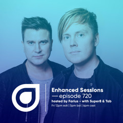 Enhanced Sessions 720 with Super8 & Tab - Hosted by Farius