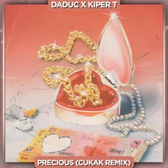 Precious (Cukak Remix) (Speed Up Version) - DADUC x KIPER T
