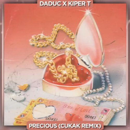 Precious (Cukak Remix) (Speed Up Version) - DADUC x KIPER T