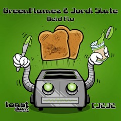 GreenFlamez & Jordi Slate - Acid Flu ***OUT NOW ON BANDCAMP!!!***