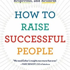 View PDF 📖 How To Raise Successful People: Simple Lessons for Radical Results by  Es