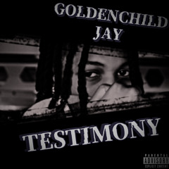 GOLDENCHILDJAY - TESTIMONY