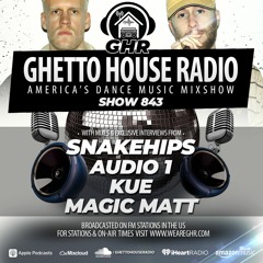 GHR - Show 843- Snakehips, DJ Kue, Audio 1, Magic Matt