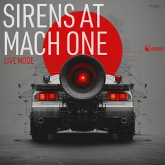 Sirens at Mach One – Live