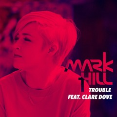 Trouble (Radio Edit) [feat. Clare Dove]