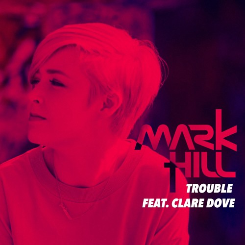 Trouble (Radio Edit) [feat. Clare Dove]