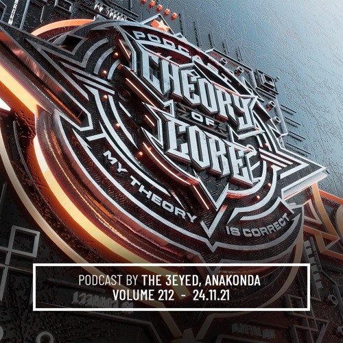 The 3Eyed, Anakonda - Theory of Core Podcast, Vol. 212