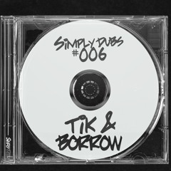 SIMPLYDUBS#006 - Tik&Borrow