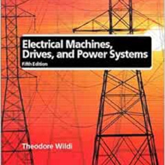 [GET] EPUB 📫 Electrical Machines, Drives, and Power Systems (5th Edition) by Theodor