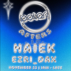Afters - 11/2024 w/ HAIEK (NYC) + Ezri Dax (PHL)