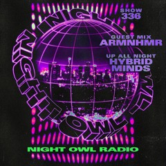 Night Owl Radio 336 ft. Hybrid Minds and ARMNHMR