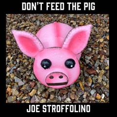 Don't Feed The Pig