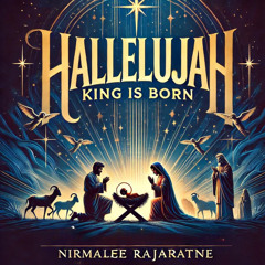 Hallelujah, King Is Born