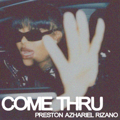 COME THRU (Preston, Azhariel, Rizano Edit)